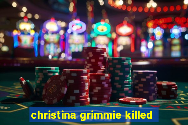 christina grimmie killed